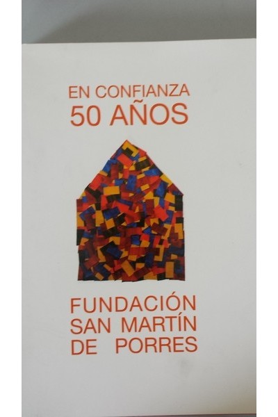 EN CONFIANZA, 50 AÑOS. Fundación San Martin de Porres